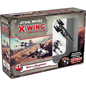 Star Wars X-Wing 1st Edition: Saw's Renegades Expansion Pack